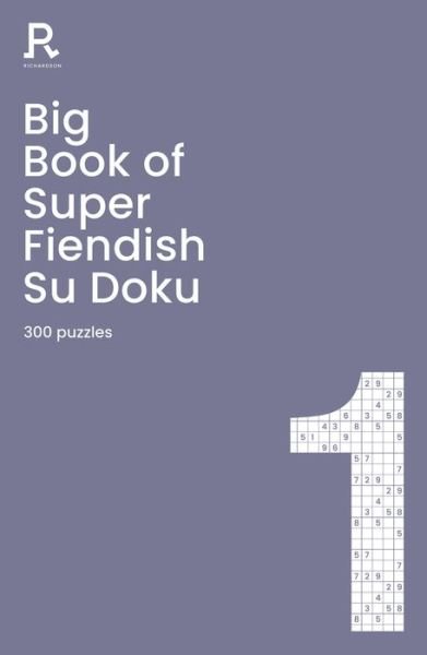 Cover for Richardson Puzzles and Games · Big Book of Super Fiendish Su Doku Book 1: a bumper fiendish sudoku book for adults containing 300 puzzles (Paperback Book) (2020)