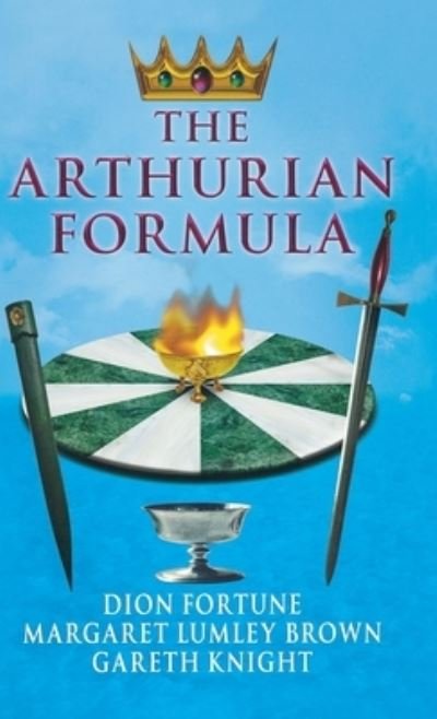 The Arthurian Formula - Dion Fortune - Bøker - Thoth Publications - 9781913660086 - 1. desember 2006