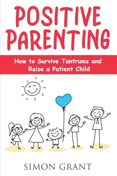 Cover for Simon Grant · Positive Parenting: How to Survive Tantrums and Raise a Patient Child (Paperback Book) (2020)