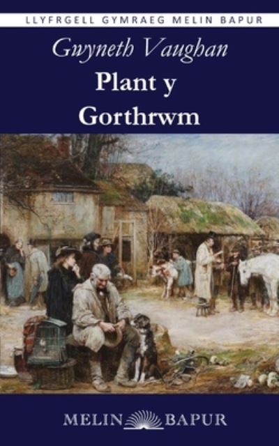 Cover for Gwyneth Vaughan · Plant y Gorthrwm (Paperback Book) (2024)