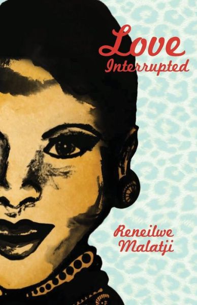 Cover for Reneilwe Malatji · Love interrupted (Paperback Book) (2012)