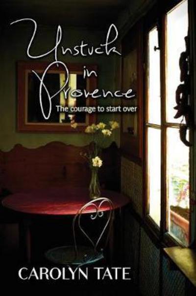 Cover for Carolyn Tate · Unstuck in Provence (Paperback Book) (2014)