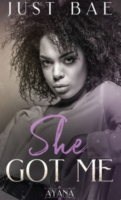 Cover for Bae Just Bae · She Got Me: Ayana - She Got Me (Paperback Book) (2019)