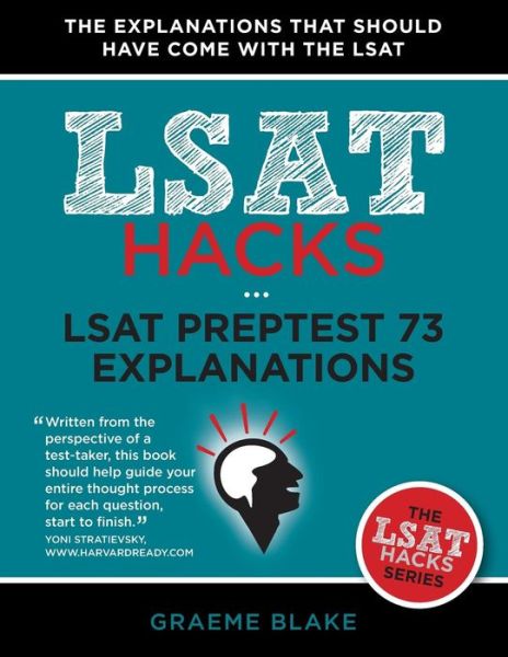 Cover for Graeme Blake · Lsat Preptest 73 Explanations: a Study Guide for Lsat 73 (Lsat Hacks) (Paperback Book) (2014)