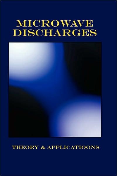 Cover for Yu a Lebedev · Microwave Discharges - Theory &amp; Applications (Plasma Physics Series) (Gebundenes Buch) (2007)