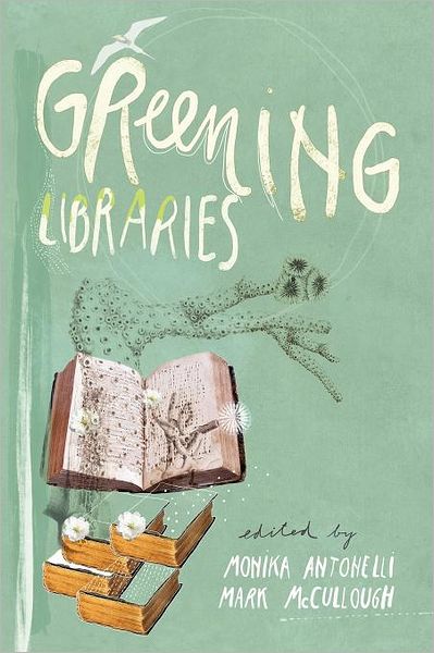 Cover for Monika Antonelli · Greening Libraries (Paperback Book) (2012)