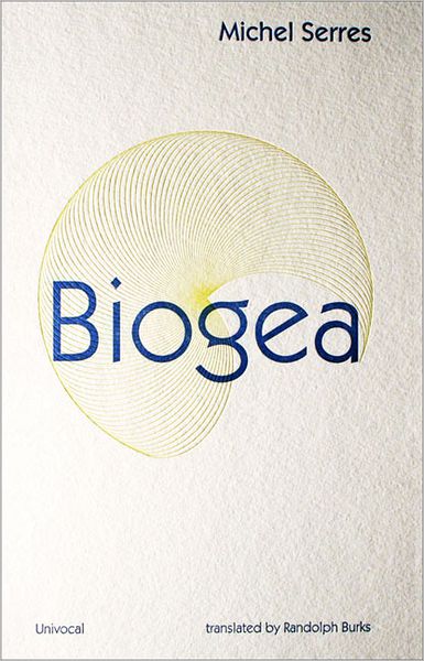 Biogea - Univocal - Michel Serres - Książki - Univocal Publishing LLC - 9781937561086 - 28 czerwca 2012