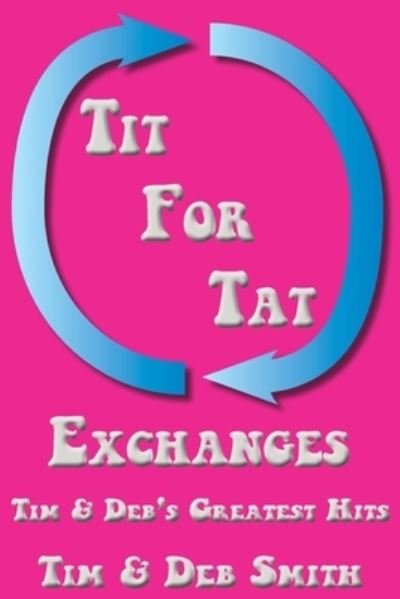 Cover for Tim &amp; Deb Smith · Tit for Tat Exchanges (Paperback Bog) (2020)