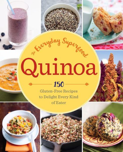 Cover for Sonoma Press · Quinoa: The Everyday Superfood: 150 Gluten-Free Recipes to Delight Every Kind of Eater (Taschenbuch) (2015)