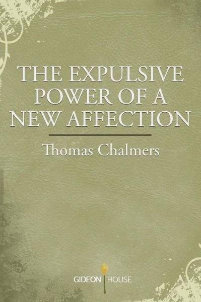 Cover for Thomas Chalmers · The Expulsive Power of a New Affection (Paperback Bog) (2015)