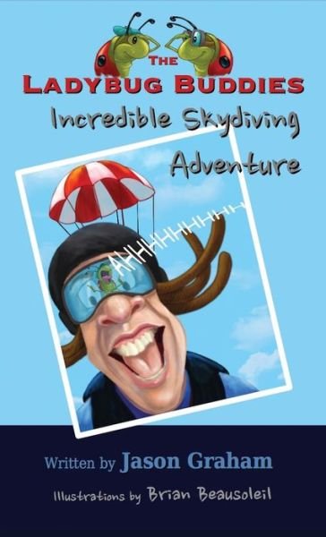 Cover for Jason Graham · The Ladybug Buddies Incredible Skydiving Adventure (Hardcover Book) (2018)