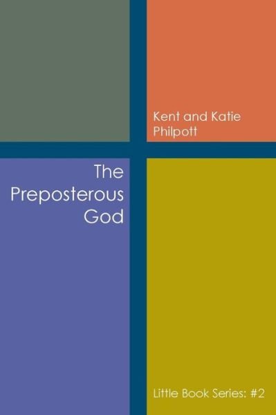 Cover for Ke Philpott · The Preposterous God: Little Book Series: #2 - Little Book (Pocketbok) (2018)