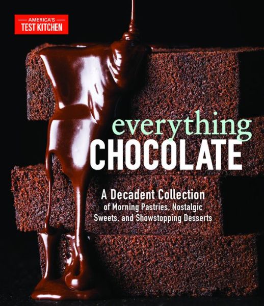 Everything Chocolate: A Decadent Collection of Morning Pastries, Nostalgic Sweets, and Showstopping Desserts - America's Test Kitchen - Książki - America's Test Kitchen - 9781948703086 - 28 stycznia 2020