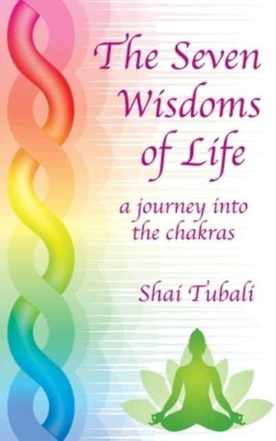 Cover for Shai Tubali · The Seven Wisdoms of Life (Hardcover bog) (2013)