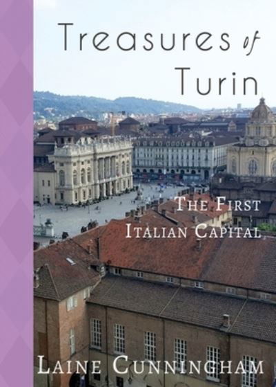 Cover for Laine Cunningham · Treasures of Turin: The First Italian Capital - Travel Photo Art (Paperback Bog) (2019)
