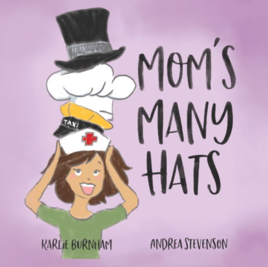 Moms Many Hats - Karlie Burnham - Books - Lawley Enterprises LLC - 9781952209086 - May 12, 2020