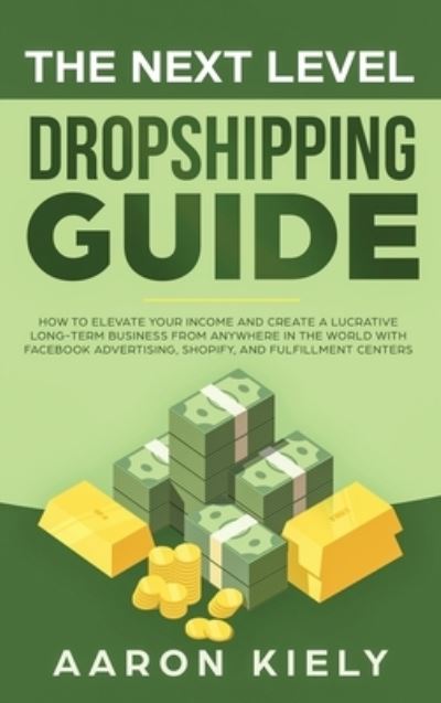 Cover for Aaron Kiely · The Next Level Dropshipping Guide (Hardcover Book) (2020)