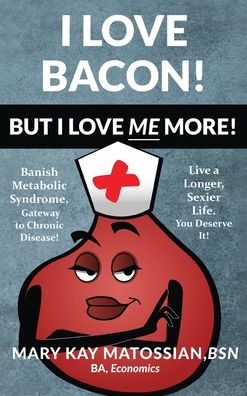 I Love Bacon! But I Love Me More! - Mary Kay Matossian - Książki - Bookstand Publishing - 9781953710086 - 5 stycznia 2021