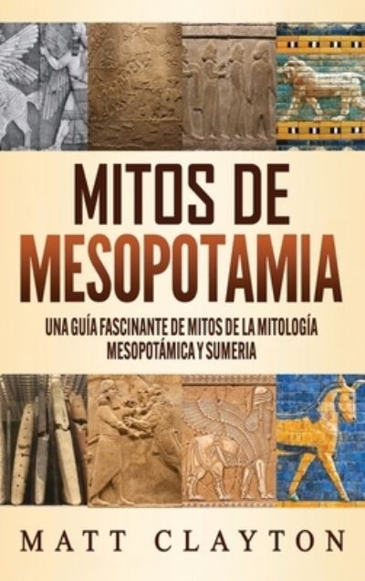 Cover for Matt Clayton · Mitos de Mesopotamia (Hardcover Book) (2020)