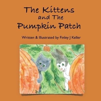 Cover for Finley J Keller · The Kittens and The Pumpkin Patch (Paperback Book) (2022)