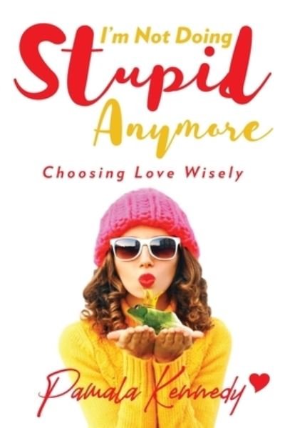 Cover for Pamala Kennedy · I'm Not Doing Stupid Anymore (Book) (2022)