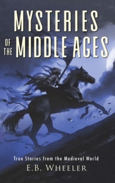 Cover for E. B. Wheeler · Mysteries of the Middle Ages (Book) (2023)