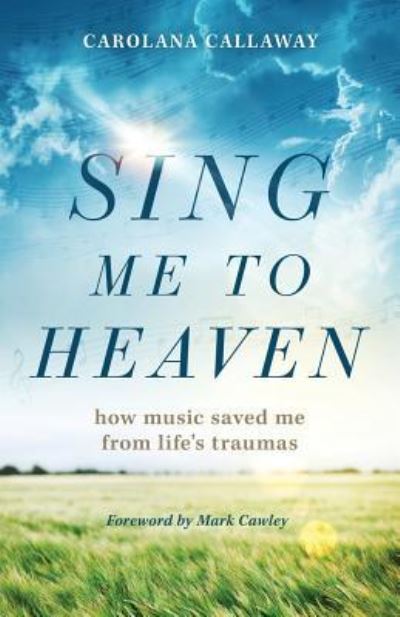 Cover for Carolana Callaway · Sing Me to Heaven (Paperback Book) (2019)