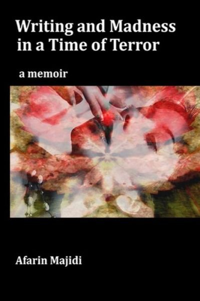 Cover for Afarin Majidi · Writing and Madness in a Time of Terror (Paperback Book) (2017)