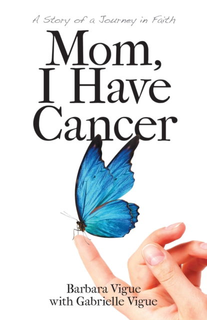 Cover for Barbara Vigue · Mom, I Have Cancer (Paperback Book) (2019)