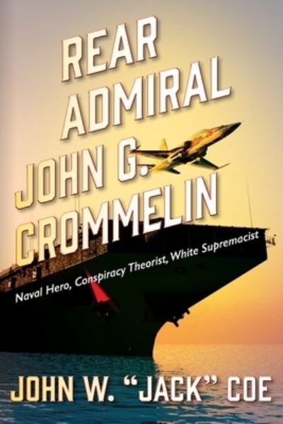 Cover for John W. Jack Coe · Rear Admiral John G. Crommelin (Book) (2021)