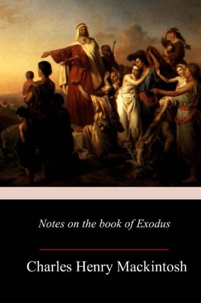 Cover for Charles Henry Mackintosh · Notes on the book of Exodus (Paperback Book) (2017)
