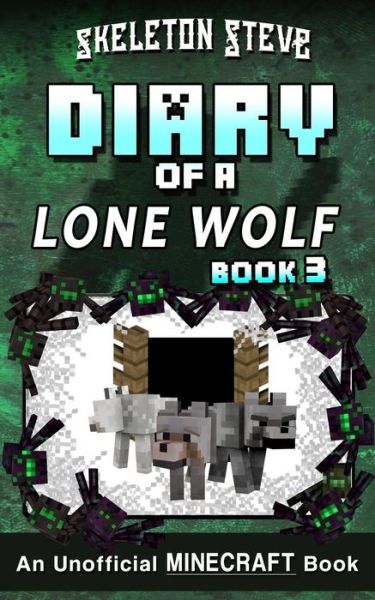 Cover for Skeleton Steve · Diary of a Minecraft Lone Wolf (Dog) - Book 3 (Taschenbuch) (2017)