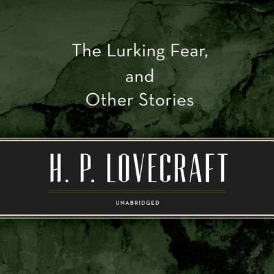 Cover for H P Lovecraft · The Lurking Fear, and Other Stories Lib/E (CD) (2019)