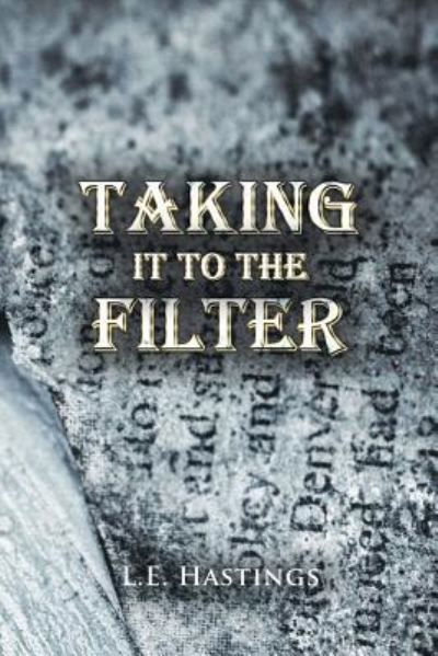 Cover for L E Hastings · Taking It to the Filter (Paperback Bog) (2018)