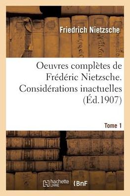 Cover for Nietzsche-f · Oeuvres Completes De Frederic Nietzsche. Considerations Inactuelles T01 (Paperback Book) (2016)