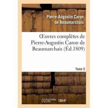 Cover for De Beaumarchais-p · Oeuvres Completes De Pierre-augustin Caron De Beaumarchais.tome 5 (Pocketbok) (2013)