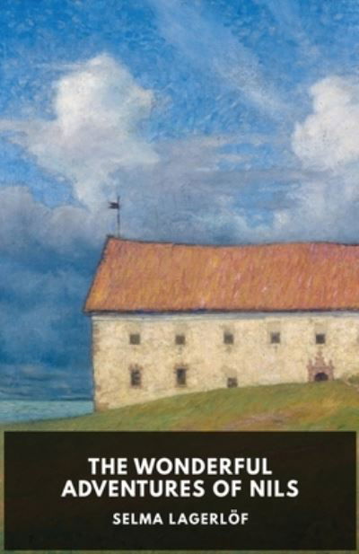 The Wonderful Adventures of Nils - Selma Lagerloef - Books - Les Prairies Numeriques - 9782491251086 - July 27, 2019