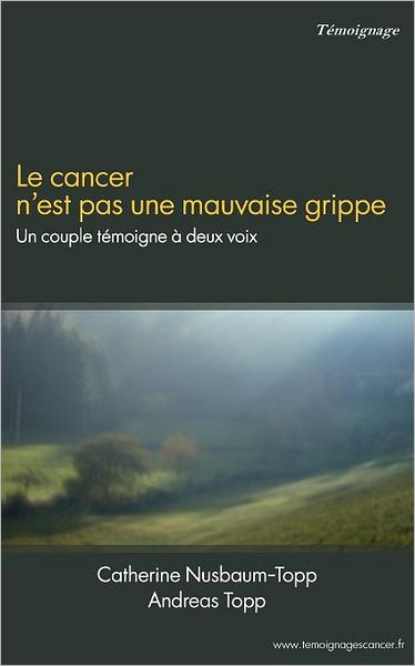 Cover for Andreas Topp · Le Cancer N'est Pas Une Mauvaise Grippe (Paperback Book) [French edition] (2012)