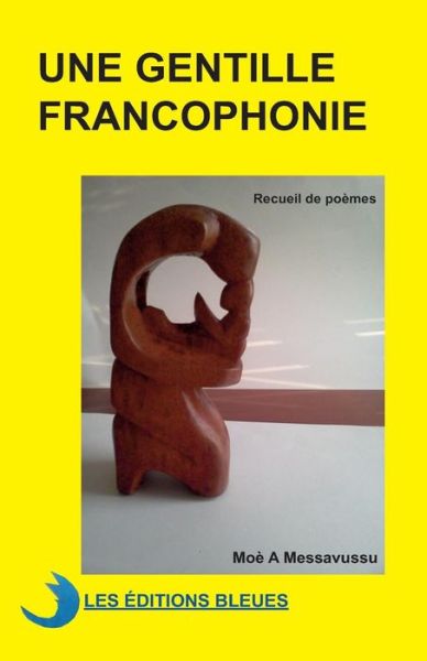 Cover for Moè a Messavussu · Une Gentille Francophonie (Paperback Book) [French, 2-913771-08-4 edition] (2012)