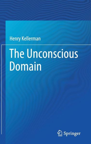 Cover for Kellerman, Henry, Ph.D. · The Unconscious Domain (Hardcover Book) [1st ed. 2020 edition] (2020)