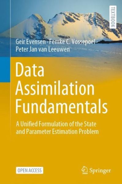 Cover for Geir Evensen · Data Assimilation Fundamentals: A Unified Formulation of the State and Parameter Estimation Problem - Springer Textbooks in Earth Sciences, Geography and Environment (Hardcover Book) [1st ed. 2022 edition] (2022)