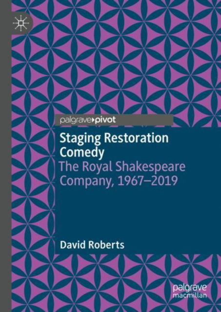 Cover for David Roberts · Staging Restoration Comedy: The Royal Shakespeare Company, 1967-2019 (Hardcover Book) (2024)