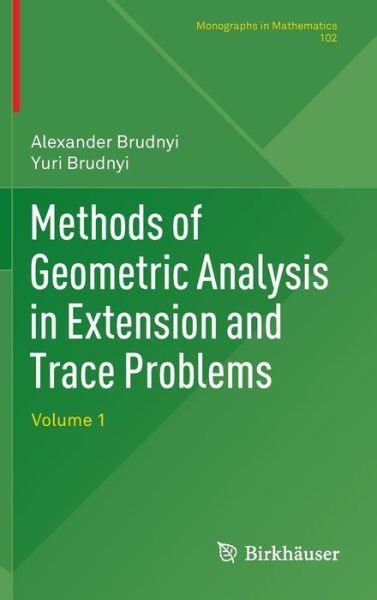 Cover for Alexander Brudnyi · Methods of Geometric Analysis in Extension and Trace Problems: Volume 1 - Monographs in Mathematics (Gebundenes Buch) [2012 edition] (2011)