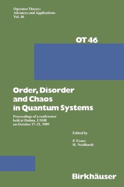 Cover for Exner · Order,Disorder and Chaos in Quantum Systems: Proceedings of a conference held at Dubna, USSR on October 17-21 1989 - Operator Theory: Advances and Applications (Taschenbuch) [Softcover reprint of the original 1st ed. 1990 edition] (2012)