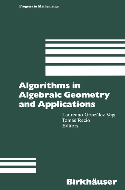 Cover for Laureano Gonzalez-vega · Algorithms in Algebraic Geometry and Applications - Progress in Mathematics (Paperback Book) [1996 edition] (2011)