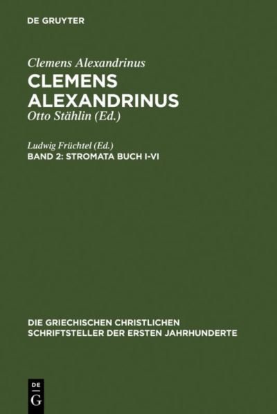 Cover for Fra1/4chtel, Ludwig · Clemens Alexandrinus.2 Stromata 1-6 (Book) (1985)