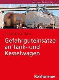 Gefahrguteinsätze an Tank- und K - Arnold - Books -  - 9783170333086 - June 30, 2022