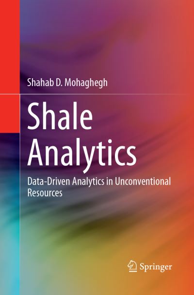 Cover for Shahab D. Mohaghegh · Shale Analytics: Data-Driven Analytics in Unconventional Resources (Paperback Book) [Softcover reprint of the original 1st ed. 2017 edition] (2018)