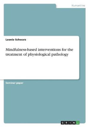 Cover for Leonie Schwarz · Mindfulness-based interventions for the treatment of physiological pathology (Paperback Book) (2022)