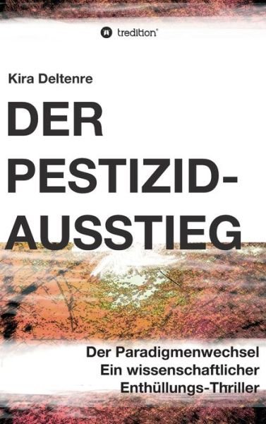 Cover for Kira Deltenre · Der Pestizid-Ausstieg (Innbunden bok) (2021)